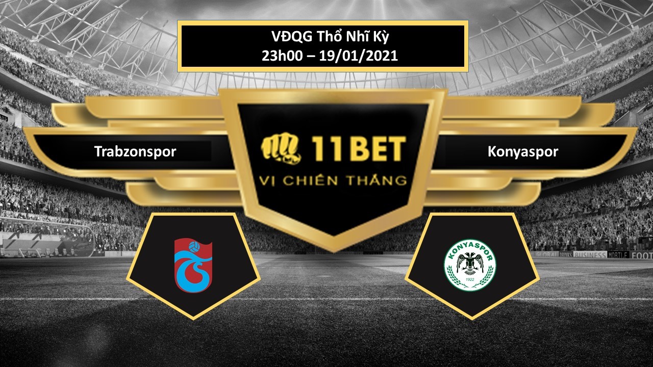 11BET Tip bóng đá Trabzonspor vs Konyaspor , hôm nay 19/01/2021