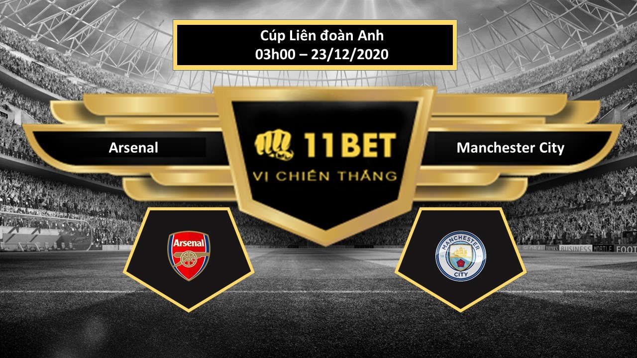 11BET Tip bóng đá Arsenal vs Manchester City  , hôm nay 23/12/2020