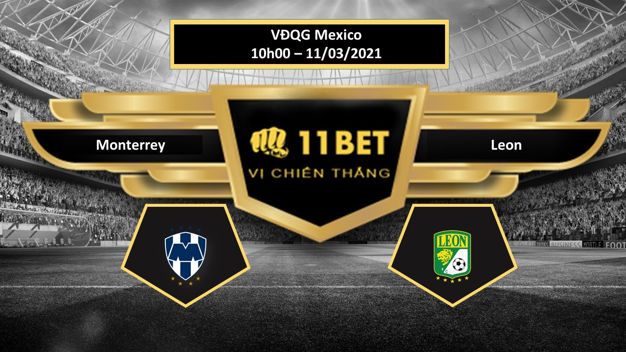 11BET Tip bóng đá Monterrey vs Leon ,  hôm nay 11/03/2021