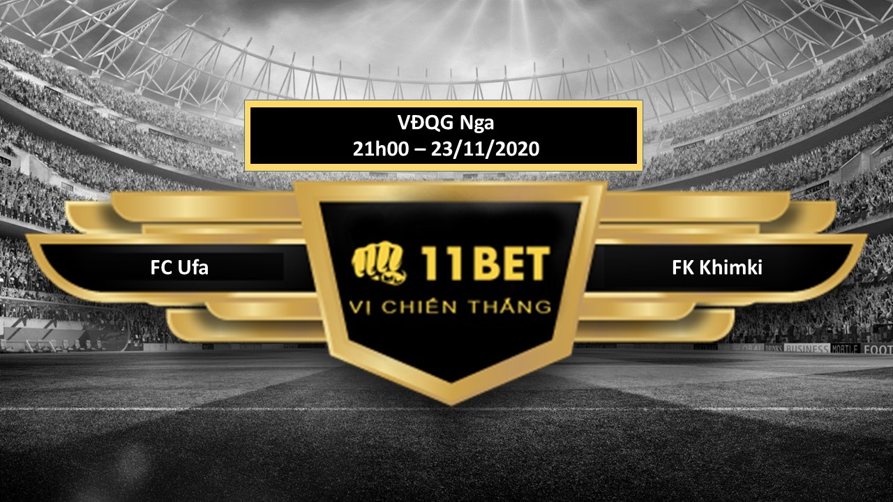 11BET Tip bóng đá FC Ufa vs FK Khimki , hôm nay 23/11/2020