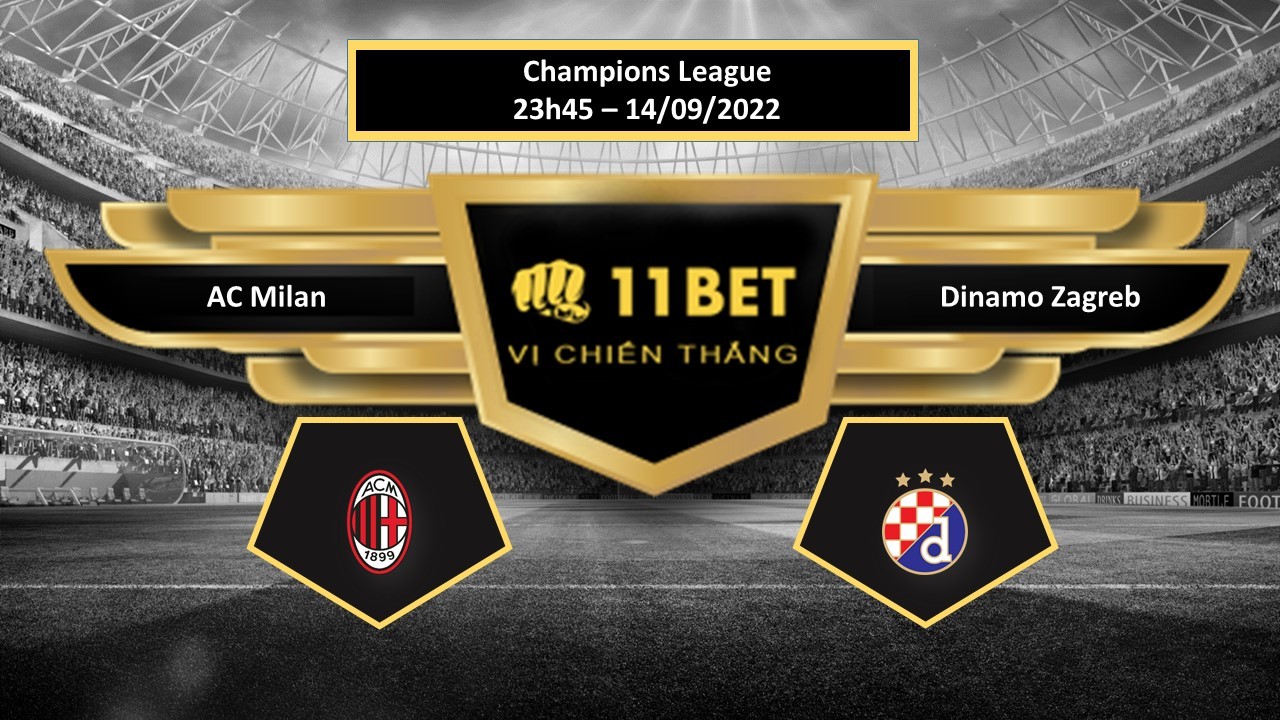 11BET Tip bóng đá    AC Milan vs Dinamo Zagreb, hôm nay 14/09/2022
