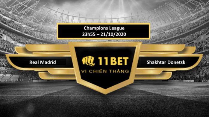 11BET Tip bóng đá  Real Madrid vs Shakhtar Donetsk , hôm nay 21/10/2020