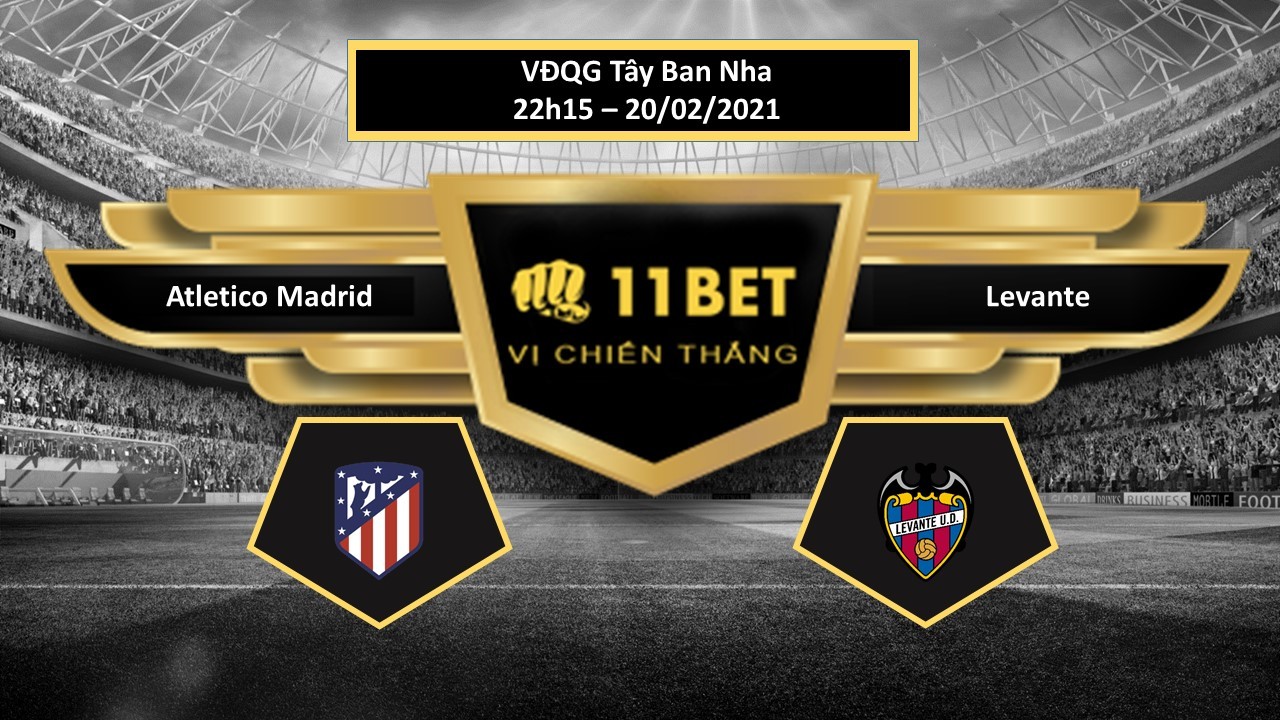 11BET Tip bóng đá Atletico Madrid vs Levante , hôm nay 20/02/2021
