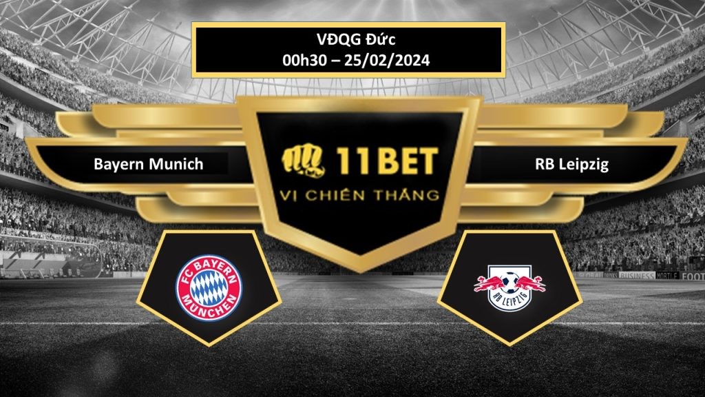 11BET Tip bóng đá Bayern Munich vs RB Leipzig , hôm nay 25/02/2024