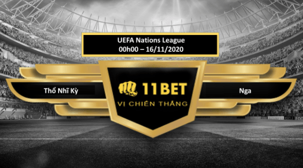 11BET Tip bóng đá Thổ Nhĩ Kỳ vs Nga , hôm nay 16/11/2020