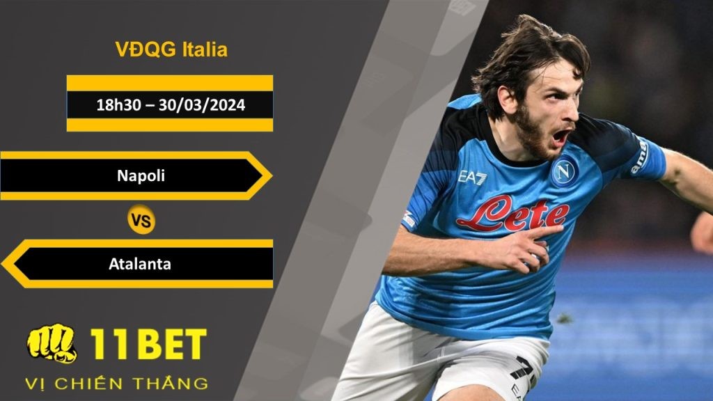 11BET Soi kèo Napoli vs Atalanta, 18h30, 30/03/2024