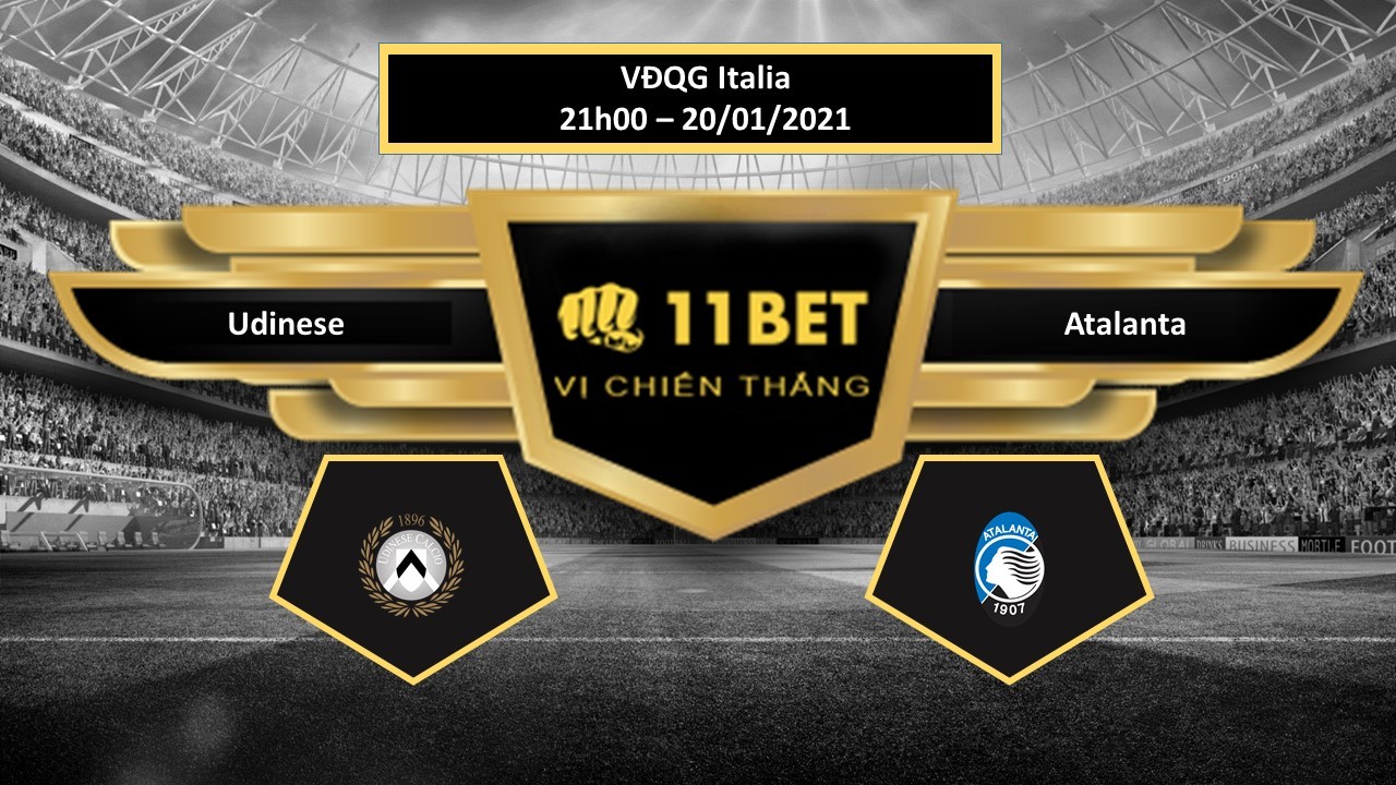 11BET Tip bóng đá Udinese vs Atalanta , hôm nay 20/01/2021
