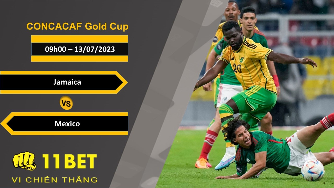 11BET Soi kèo Jamaica vs Mexico, 09h00, 13/07/2023