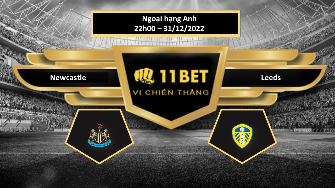 11BET Tip bóng đá   Newcastle vs Leeds  , hôm nay 31/12/2022