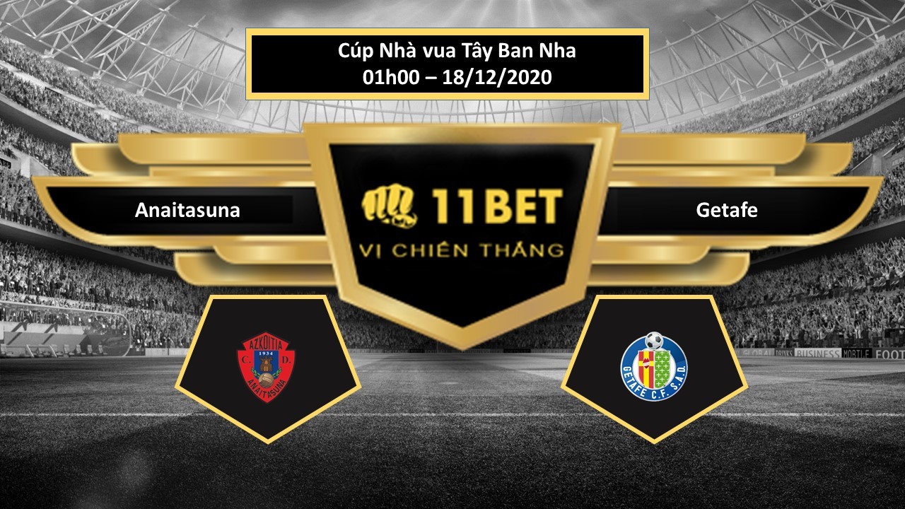 11BET Tip bóng đá Anaitasuna vs Getafe , hôm nay 18/12/2020