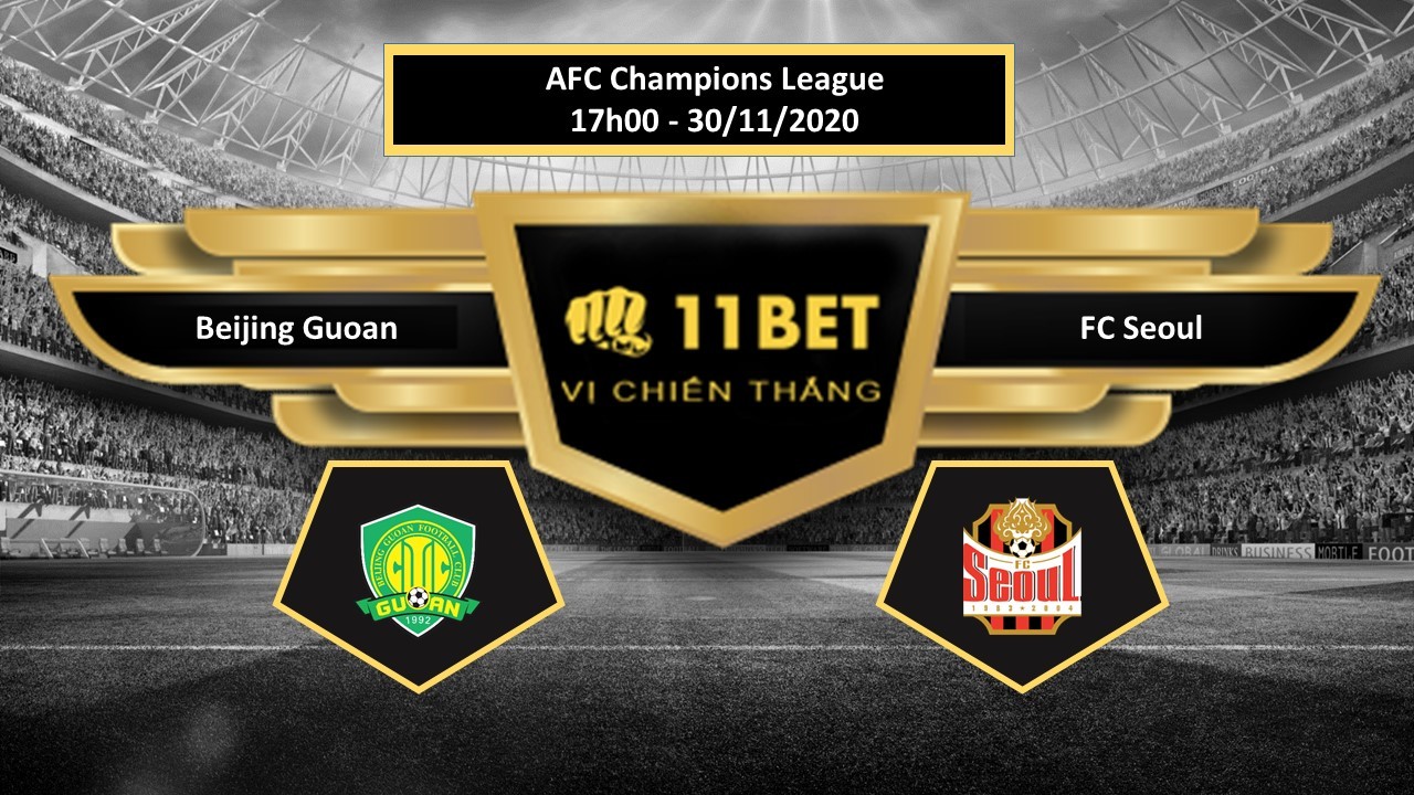 11BET Tip bóng đá Beijing Sinobo Guoan vs FC Seoul ,  hôm nay 30/11/2020