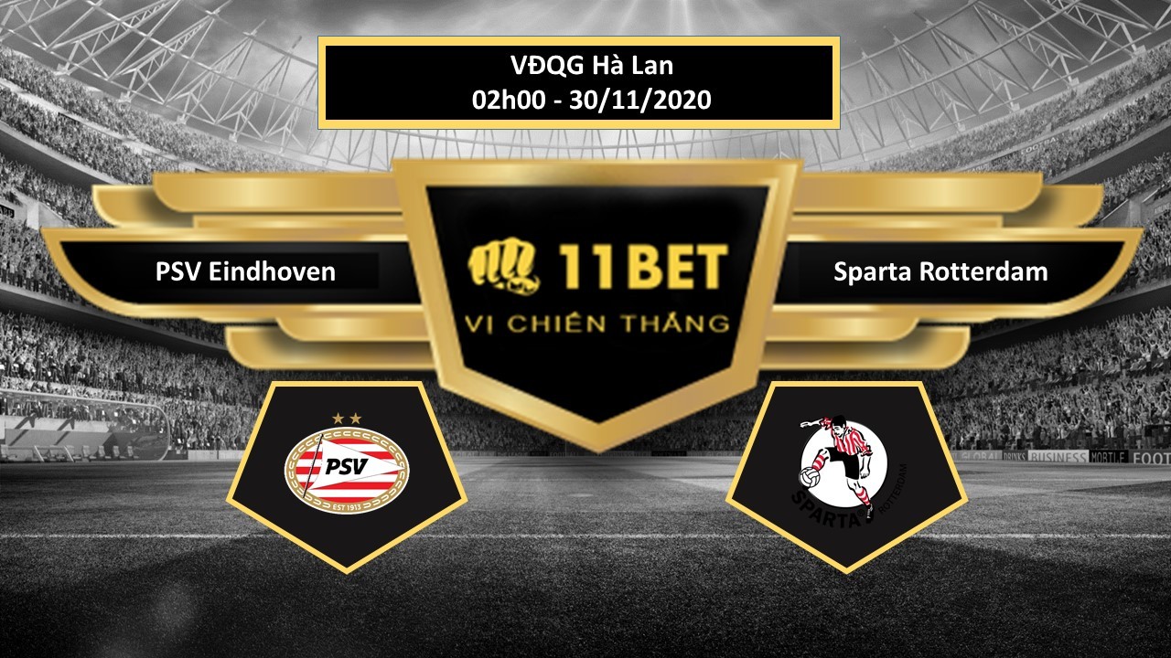 11BET Tip bóng đá PSV Eindhoven vs Sparta Rotterdam , hôm nay 30/11/2020