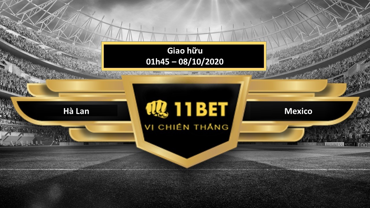 11BET Tip bóng đá  Hà Lan vs Mexico   , hôm nay 08/10/2020
