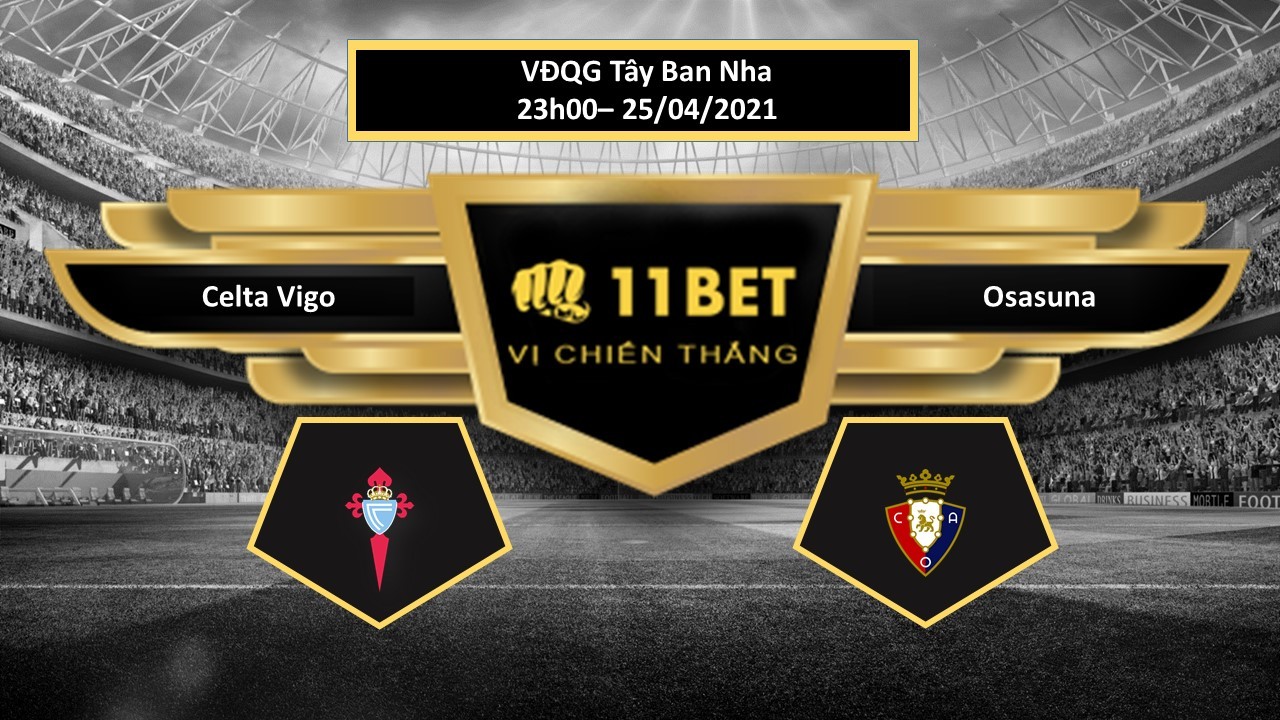 11BET Tip bóng đá Celta Vigo vs Osasuna , hôm nay 25/04/2021
