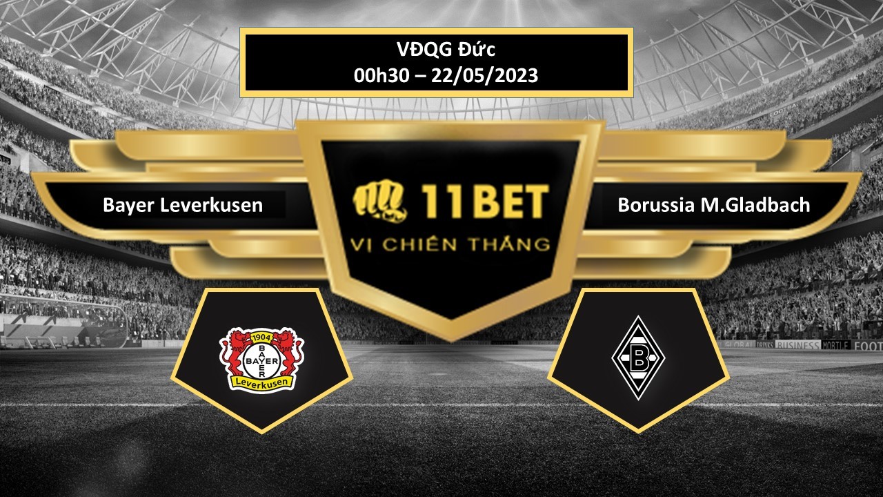 11BET Tip bóng đá  Bayer Leverkusen vs Borussia M.Gladbach, hôm nay 22/05/2023