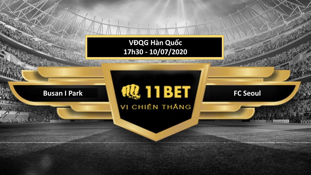 11BET Tip bóng đá Busan I Park vs FC Seoul  , hôm nay 10/07/2020