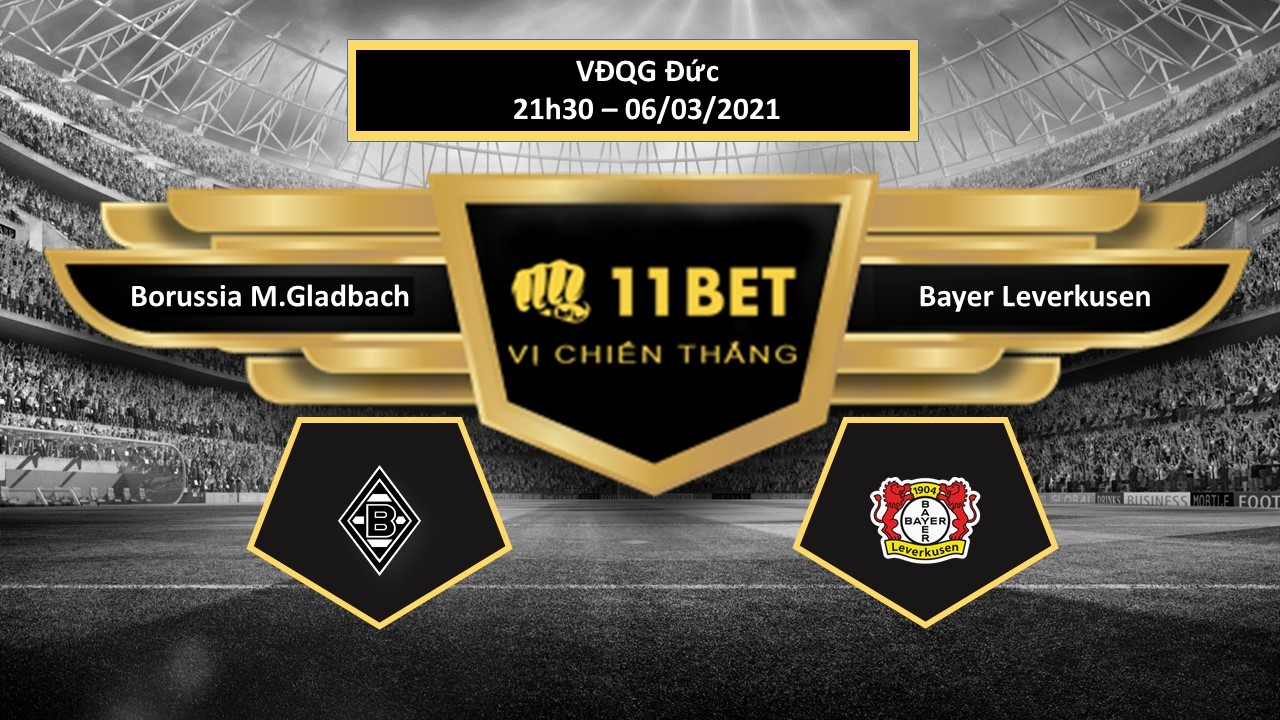 11BET Tip bóng đá Borussia M.Gladbach vs Bayer Leverkusen , hôm nay 06/03/2021