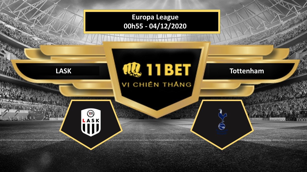 11BET Tip bóng đá LASK vs Tottenham , hôm nay 04/12/2020