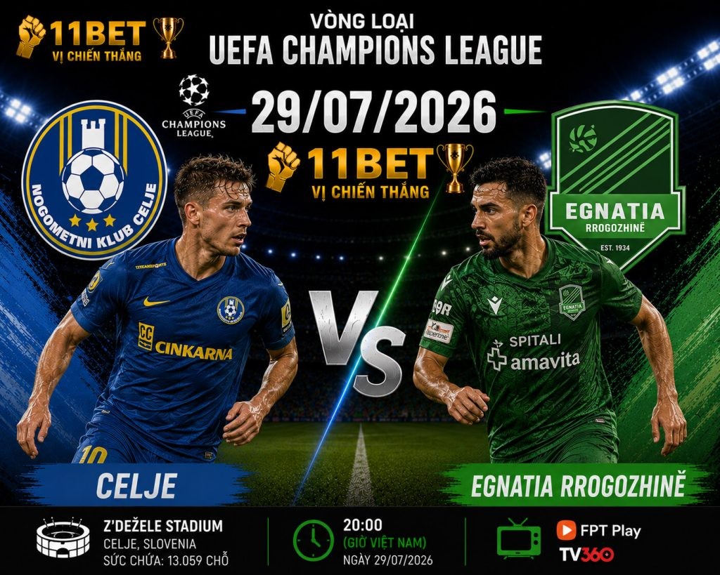 11BET Soi kèo Celje vs Egnatia Rrogozhine, 01h15 ngày 29/07/2026 – Vòng loại Champions League