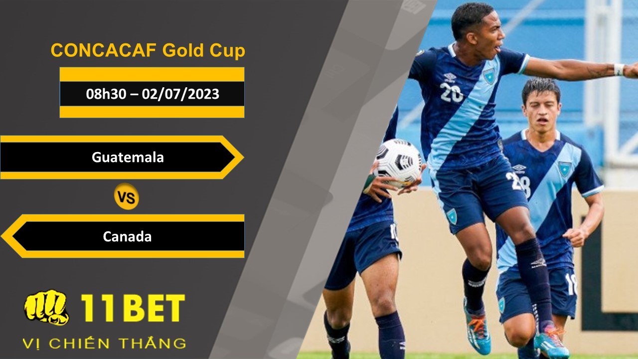 11BET Soi kèo Guatemala vs Canada, 08h30, 02/07/2023