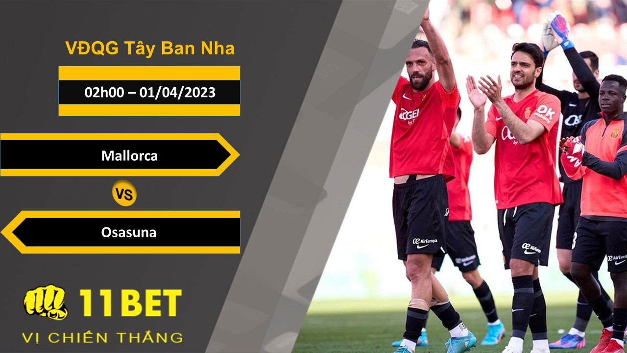 11BET Soi kèo Mallorca vs Osasuna, 02h00, 01/04/2023