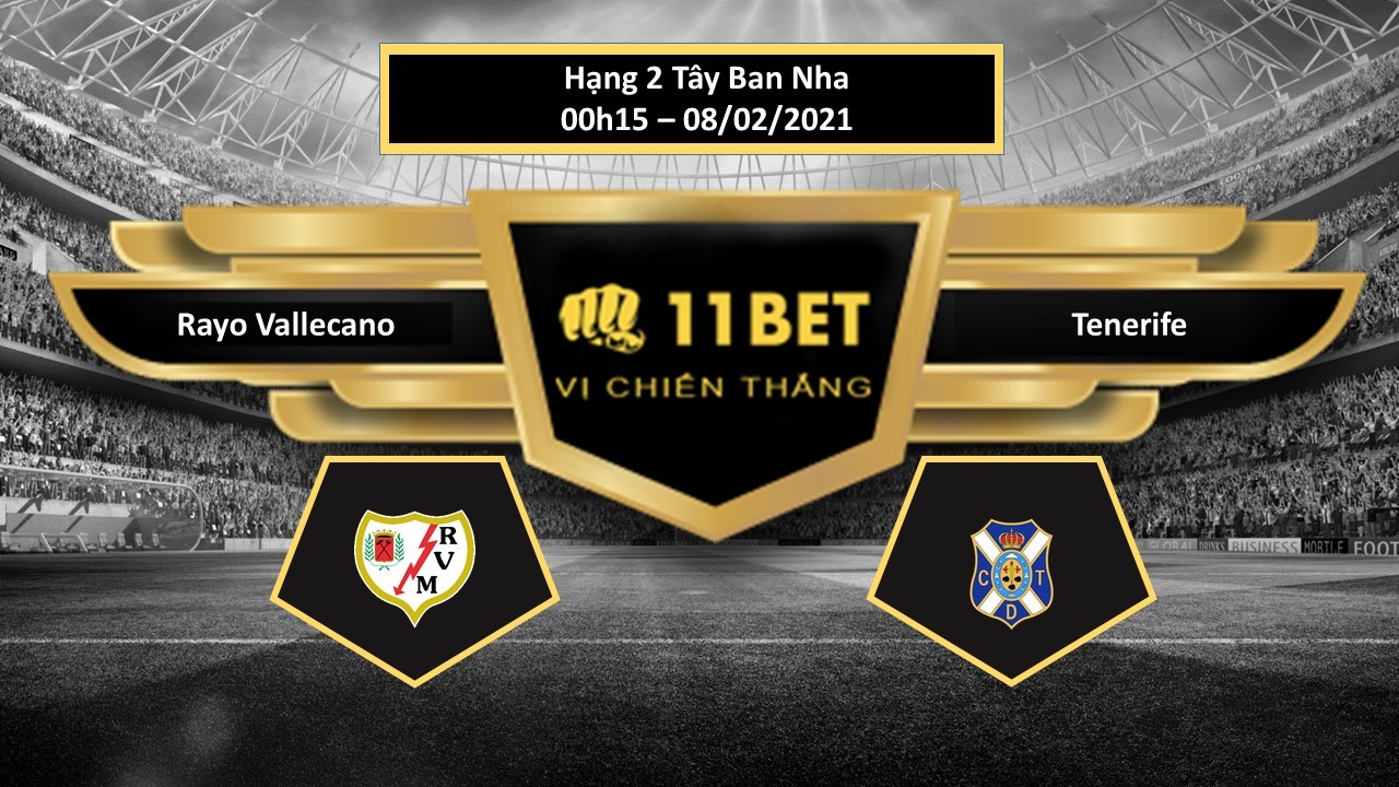 11BET Tip bóng đá Rayo Vallecano vs Tenerife ,  hôm nay 08/02/2021