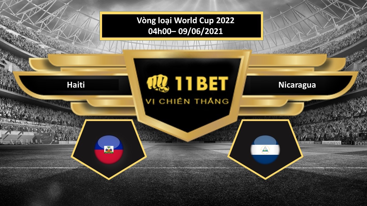 11BET Tip bóng đá  Haiti vs Nicaragua , hôm nay 09/06/2021