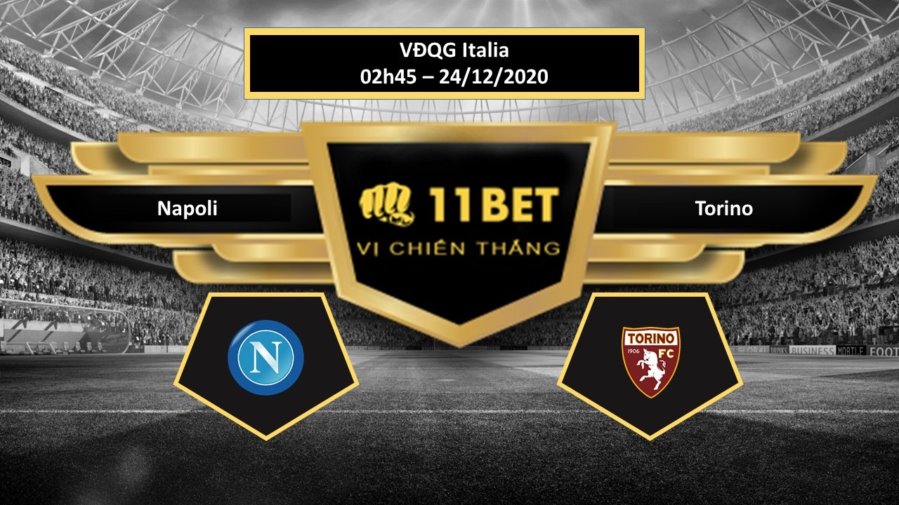 11BET Tip bóng đá Napoli vs Torino , hôm nay 24/12/2020