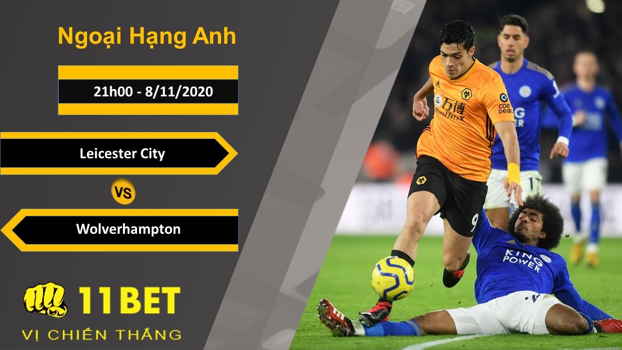 11BET Soi kèo Leicester City vs Wolverhampton, 21h00, 8/11/2020